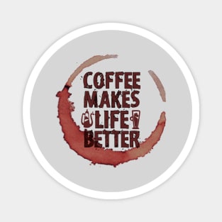 Coffee Makes Life Better Magnet